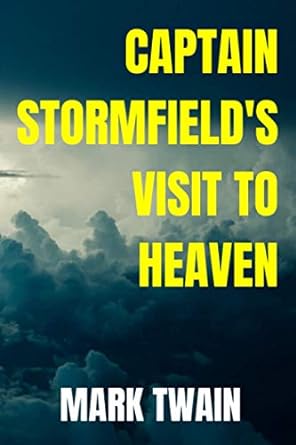 captain stormfields visit to heaven  mark twain ,gerry tyler 979-8563156081