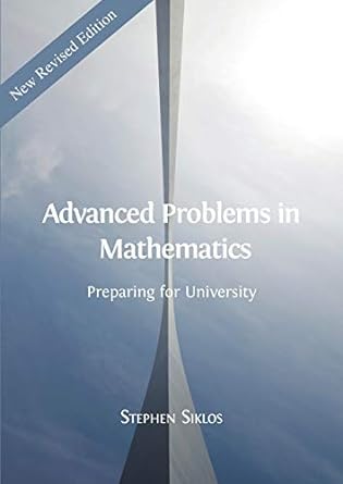 advanced problems in mathematics preparing for university 1st edition stephen siklos 1783747765,