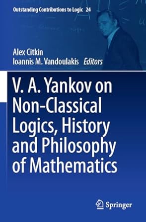 v a yankov on non classical logics history and philosophy of mathematics 1st edition alex citkin ,ioannis m