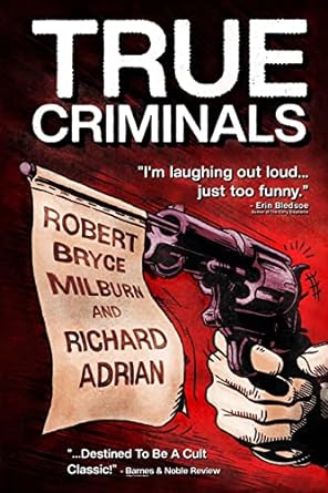 true criminals im laughing out loud just too funny  robert bryce milburn ,richard adrian ,erin bledsoe