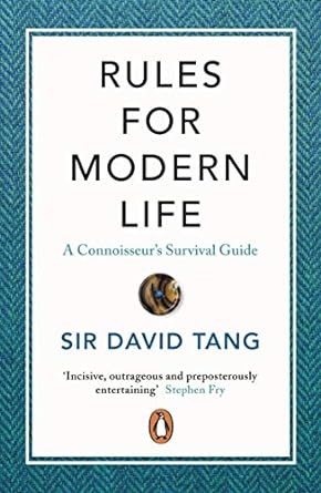 rules for modern life a connoisseur s survival guide 1st edition david tang 0241453569, 978-0241453568