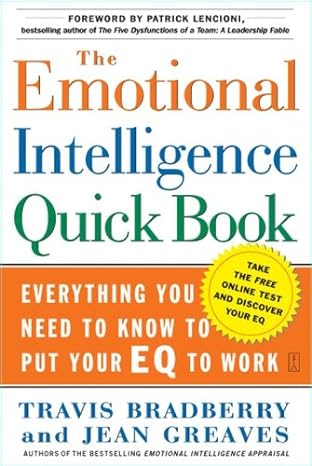 the emotional intelligence quick book everything you need to know to put your eq to work 1st edition travis