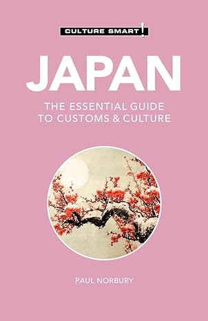 japan culture smart the essential guide to customs and culture 4th edition culture smart! ,paul norbury