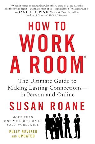 how to work a room the ultimate guide to making lasting connections in person and online 1st edition susan