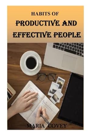 habits of productive and effective people 1st edition maria covey 979-8841025153