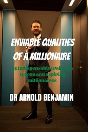 enviable qualities of a millionaire 1st edition dr arnold benjamin 979-8841606390