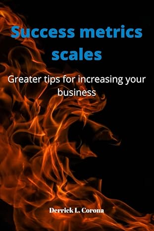 success metrics scales greater tips for increasing your business 1st edition derrick l corona 979-8841842385