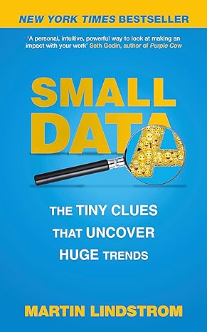 small data the tiny clues that uncover huge trends 1st edition martin lindstrom 1473630134, 978-1473630130