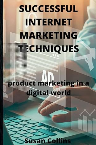 successful internet marketing techniques product marketing in a digital world 1st edition susan collins