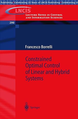 constrained optimal control of linear and hybrid systems 1st edition francesco borrelli 354000257x,
