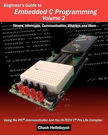 beginner s guide to embedded c programming volume 2 timers interrupts communication displays and more 1st