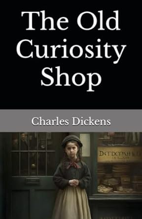 the old curiosity shop  charles dickens ,omdurman house publishing 979-8388492708