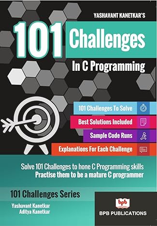 101 challenges in c programming 1st edition yashavant kanetkar ,aditya kanetkar 938655142x, 978-9386551429