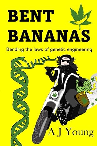 bent bananas bending the laws of genetic engineering  a j young 979-8866117109