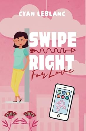 swipe right for love  cyan leblanc 979-8387651052