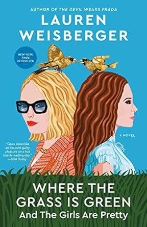 where the grass is green and the girls are pretty a novel  lauren weisberger 1984855581, 978-1984855589