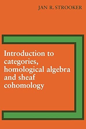introduction to categories homological algebra and sheaf cohomology 1st edition j r strooker 0521095255,