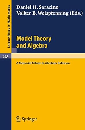 model theory and algebra a memorial tribute to abraham robinson 1st edition d h saracino ,v b weispfennig