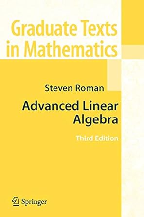advanced linear algebra 3rd edition steven roman 1441924981, 978-1441924988