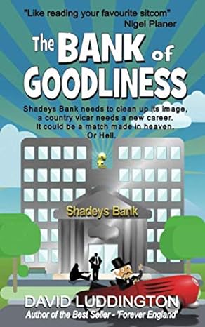 the bank of goodliness shadeys bank needs to clean up its image a country vicar needs a new career it could