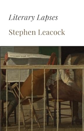literary lapses  stephen leacock 979-8866097418