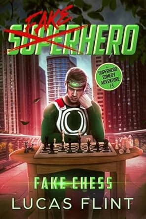 fake chess a superhero comedy adventure  lucas flint 979-8392689415
