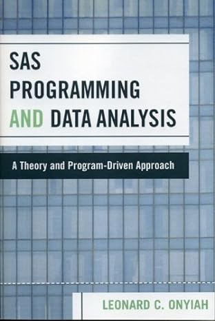 sas programming and data analysis a theory and program driven approach 1st edition leonard c. onyiah