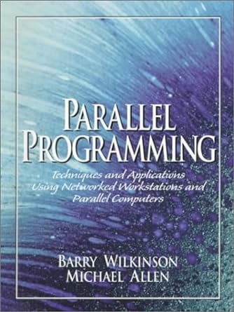 parallel programming techniques and applications using networked workstations and parallel computers 1st