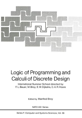 logic of programming and calculi of discrete design international summer school directed by f l bauer m broy