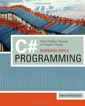 c# programming from problem analysis to program design 2nd edition barbara doyle 1423901460, 978-1423901464