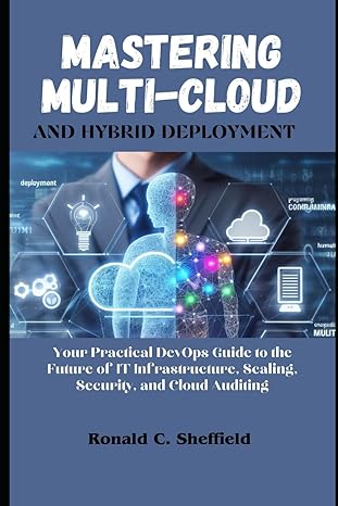 mastering multi cloud and hybrid deployment your practical devops guide to the future of it infrastructure
