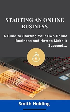 starting an online business a guild to starting your own online business and how to make it succeed 1st