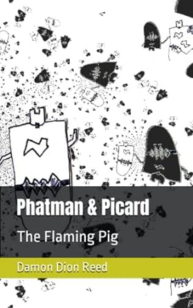 phatman and picard the flaming pig  damon dion reed 979-8387985850