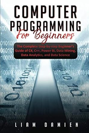 computer programming for beginners the complete step by step beginner s guide of c# c++ power bi data mining