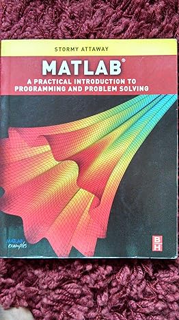 matlab a practical introduction to programming and problem solving 1st edition dorothy c. attaway ph.d.