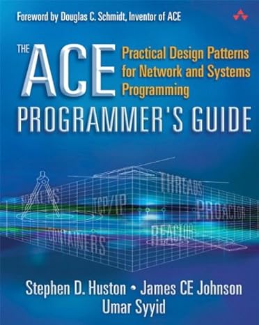 the ace programmer s guide practical design patterns for network and systems programming 1st edition stephen