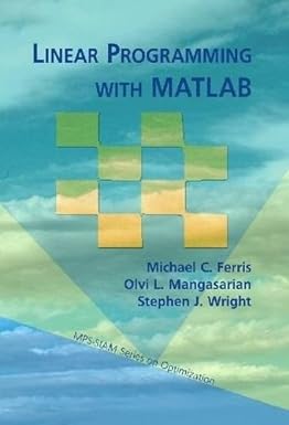 linear programming with matlab 1st edition michael c. ferris ,olvi l. mangasarian ,stephen j. wright