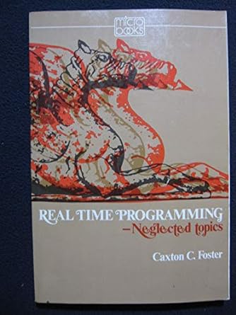 real time programming neglected topics 1st edition caxton c. foster 020101937x, 978-0201019377