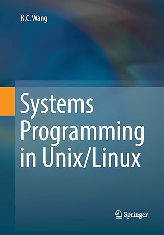 systems programming in unix/linux 1st edition k.c. wang 3030064298, 978-3030064297