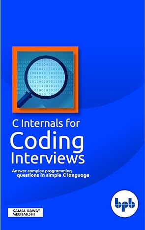 c internals for coding interviews answer complex programming questions in simple c language 1st edition kamal
