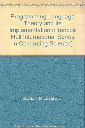 programming language theory and its implementation 1st edition michael j. c gordon 013730417x, 978-0137304172