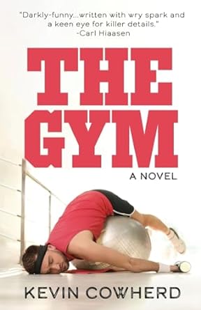 the gym a novel  kevin cowherd 1627204970, 978-1627204972
