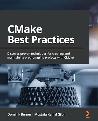 cmake best practices discover proven techniques for creating and maintaining programming projects with cmake