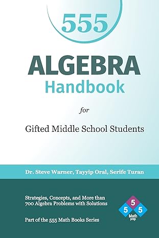 555 algebra handbook for gifted middle school students 1st edition steve warner, tayyip oral, serife turan