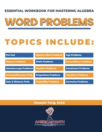 essential workbook for mastering algebra word problems 1st edition american math academy 979-8843196172