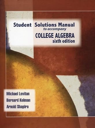 student solutions manual to accompany 6th edition bernard,shapiro arnold levitan,michael,kolman 1602295700,