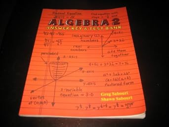 algebra 2 answer key and test bank 1st edition shawn sabouri, greg, sabouri 0974903698, 978-0974903699