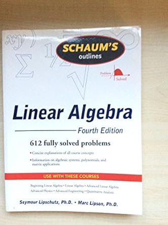 schaums outline of linear algebra 612 fully solved problems 4th edition seymour lipschutz, marc lipson