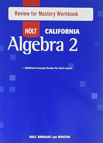 holt california algebra 2 review for mastery workbook 1st edition rinehart and winston holt 0030990572,