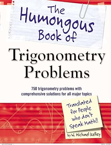 the humongous book of trigonometry problems 750 trigonometry problems with comprehensive solutions for all